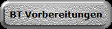 BT Vorbereitungen